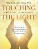 Touching the Light: Healing Body, Mind, and Spirit by Merging with God Consciousness by Meg Blackburn Losey