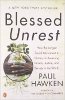 Blessed Unrest: How the Largest Social Movement in History Is Restoring Grace, Justice, and Beauty to the World by Paul Hawken.