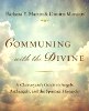Communing with the Divine: A Clairvoyant's Guide to Angels, Archangels, and the Spiritual Hierarchy 