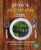 Grow a Sustainable Diet: Planning and Growing to Feed Ourselves and the Earth by Cindy Conner.