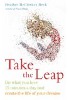 Take the Leap: Do What You Love 15 Minutes a Day and Create the Life of Your Dreams by Heather McCloskey Beck.