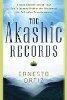 The Akashic Records: Sacred Exploration of Your Soul's Journey Within the Wisdom of the Collective Consciousness... by Ernesto Ortiz