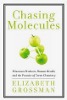 Chasing Molecules: Poisonous Products, Human Health, and the Promise of Green Chemistry by Elizabeth Grossman.