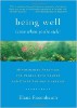 Being Well (Even When You're Sick): Mindfulness Practices for People with Cancer and Other Serious Illnesses by Elana Rosenbaum.