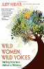 Wild Women, Wild Voices: Writing from Your Authentic Wildness by Judy Reeves.