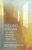 Seeking Jordan: How I Learned the Truth about Death and the Invisible Universe by Matthew McKay, PhD.