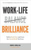 Work-Life Brilliance: Tools to Break Stress and Create the Life and Health You Crave by Denise R. Green 