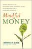 Mindful Money: Simple Practices for Reaching Your Financial Goals and Increasing Your Happiness Dividend by Jonathan K. DeYoe.