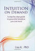 Intuition on Demand: A step-by-step guide to powerful intuition you can trust by Lisa K.