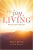 The Joy of Living: Postponing the Afterlife by Barry Eaton and Anne Morjanoff.