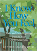 I Know How You Feel: Hope and Encouragement Even in your Darkest Moments by Cynthia Legette Davis.