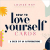 How to Love Yourself Cards: A Deck of 64 Affirmations by Louise L. Hay.