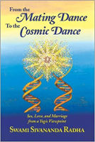 bookcover: From the Mating Dance to the Cosmic Dance: Sex, Love, and Marriage from a Yogic Perspective by Swami Sivananda Radha