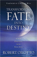 book cover: Transforming Fate Into Destiny: A New Dialogue with Your Soul  by Robert Ohotto.