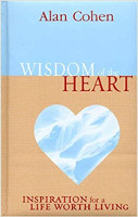 book cover: Wisdom of the Heart: Inspiration for a Life Worth Living by Alan Cohen.