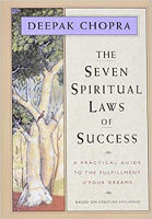 book cover of The Seven Spiritual Laws of Success: A Practical Guide to the Fulfillment of Your Dreams by Deepak Chopra.