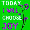Choosing to Live Joy: Unconditional Love Is the Key