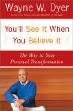 You'll See It When You Believe It by Wayne Dyer