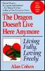 Recommended book: The Dragon Doesn't Live Here Anymore by Alan Cohen, author of this article.