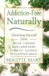 This article is excerpted from the book: Addiction-Free Naturally by Brigitte Mars. 