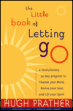 The Little Book of Letting Go by Hugh Prather.