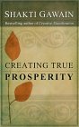 Creating True Prosperity by Shakti Gawain.