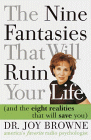 The Nine Fantasies That Will Ruin Your Life by Dr. Joy Browne.