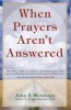 This article is excerpted from the book: When Prayers Aren't Answered, by John Welshons. 