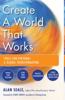 This article is excerpted from the book: Create a World That Works by Alan Seale.