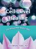 Cell-Level Healing by Joyce Whiteley Hawkes