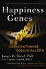 This article is excerpted from the book: Happiness Genes by James D. Baird with Laurie Nadel