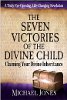 The Seven Victories of the Divine Child by Michael Jones