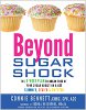 Beyond Sugar Shock: The 6-Week Plan to Break Free of Your Sugar Addiction & Get Slimmer, Sexier & Sweeter by Connie Bennett.