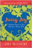 Juicy Joy: 7 Simple Steps to Your Glorious, Gutsy Self by Lisa McCourt.