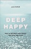 Deep Happy: How to Get There and Always Find Your Way Back by Peter Fairfield.