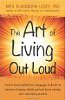The Art of Living Out Loud by Meg Blackburn Losey, PhD.