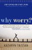 Why Worry? Stop Coping and Start Living by Kathryn Tristan.