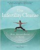 The Infertility Cleanse: Detox, Diet and Dharma for Fertility by Tami Quinn, Beth Heller.