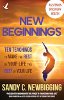 New Beginnings: Ten Teachings for Making the Rest of Your Life the Best of Your Life by Sandy C. Newbigging.