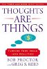 I pensieri sono cose: trasformare le tue idee in realtà di Bob Proctor e Greg S Reid.