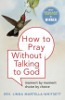 Cómo orar sin hablar con Dios: Momento a momento, por decisión propia elección de Linda Martella-Whitsett.