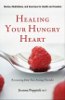 Sanar tu corazón hambriento: Para recuperarse de su trastorno alimenticio por Joanna Poppink.