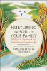 あなたの家族の魂を育てる：10 Renewe Peterson Trudeauによる、日常生活の中での再接続と平和の方法