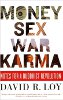 Money, Sex, War, Karma: Notes for a Buddhist Revolution by David R. Loy.
