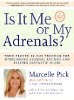 Is It Me or My Adrenals? by Marcelle Pick.