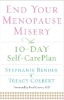End Your Menopause Misery: The 10-Day Self-Care Plan by Stephanie Bender and Treacy Colbert.