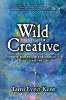 Wild Creative: Igniting Your Passion and Potential in Work, Home, and Life by Tami Lynn Kent.