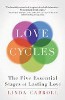 Love Cycles: The Five Essential Stages of Lasting Love by Linda Carroll.