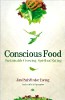 Conscious Food: Sustainable Growing, Spiritual Eating by Jim PathFinder Ewing.