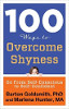 100 Ways to Overcome Shyness: Go From Self-Conscious to Self-Confident by Barton Goldsmith PhD and Marlena Hunter MA.